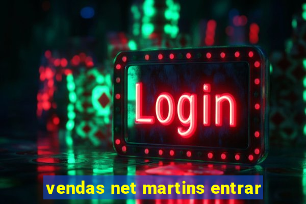 vendas net martins entrar